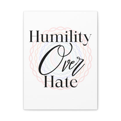 Humility Over Hate, Matte Canvas, Stretched, 1.25"