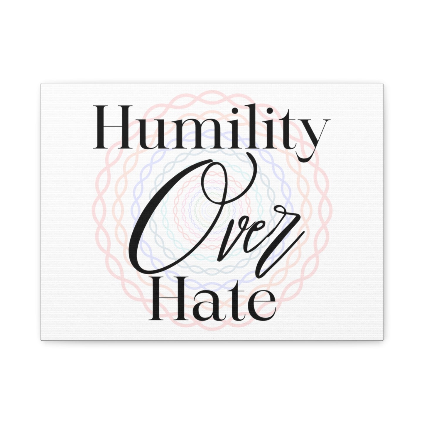 Humility Over Hate, Matte Canvas, Stretched, 1.25"