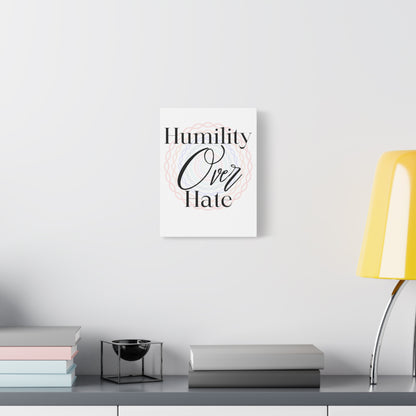 Humility Over Hate, Matte Canvas, Stretched, 1.25"