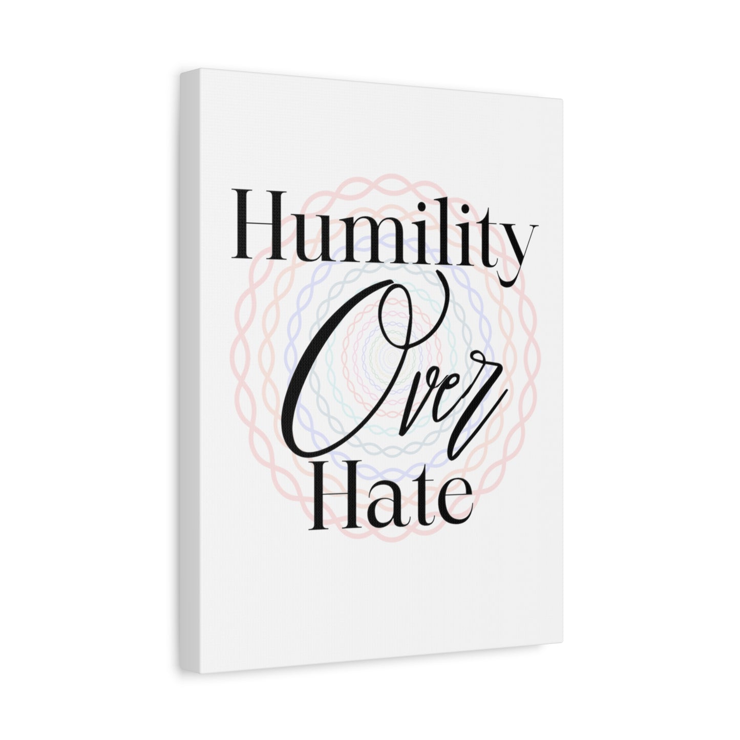 Humility Over Hate, Matte Canvas, Stretched, 1.25"