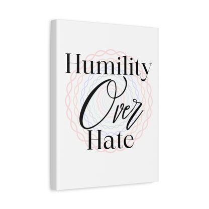 Humility Over Hate, Matte Canvas, Stretched, 1.25"