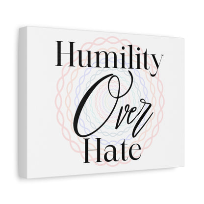 Humility Over Hate, Matte Canvas, Stretched, 1.25"