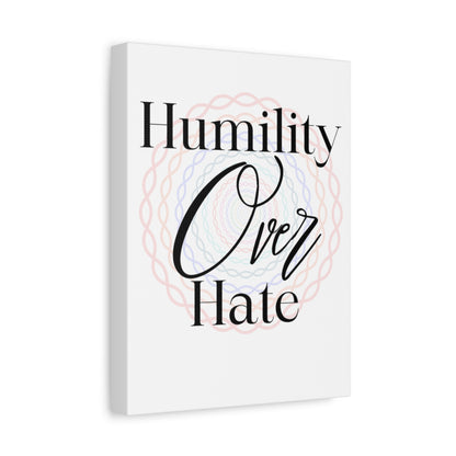 Humility Over Hate, Matte Canvas, Stretched, 1.25"