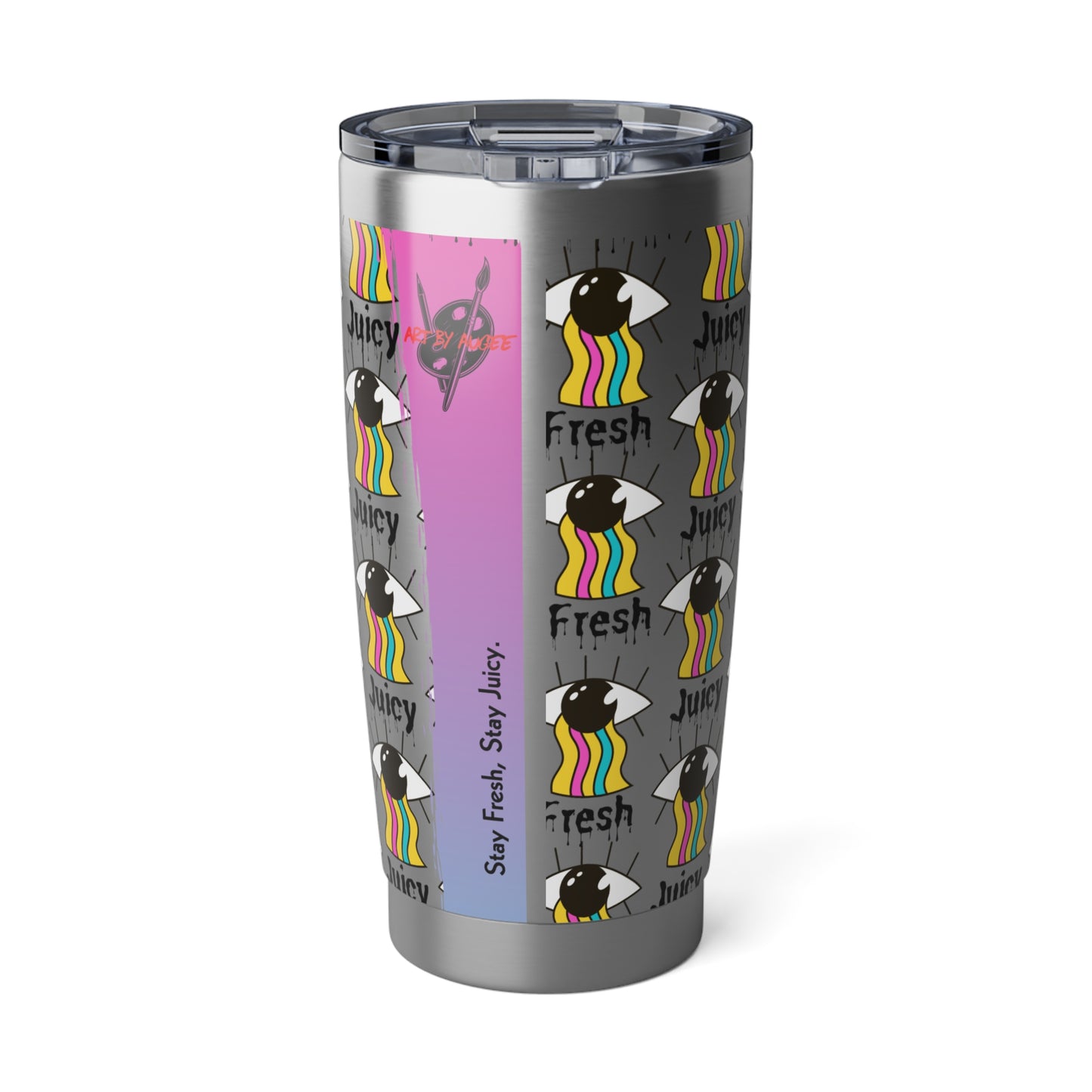 Stay fresh, Stay Juicy Vagabond 20oz Tumbler