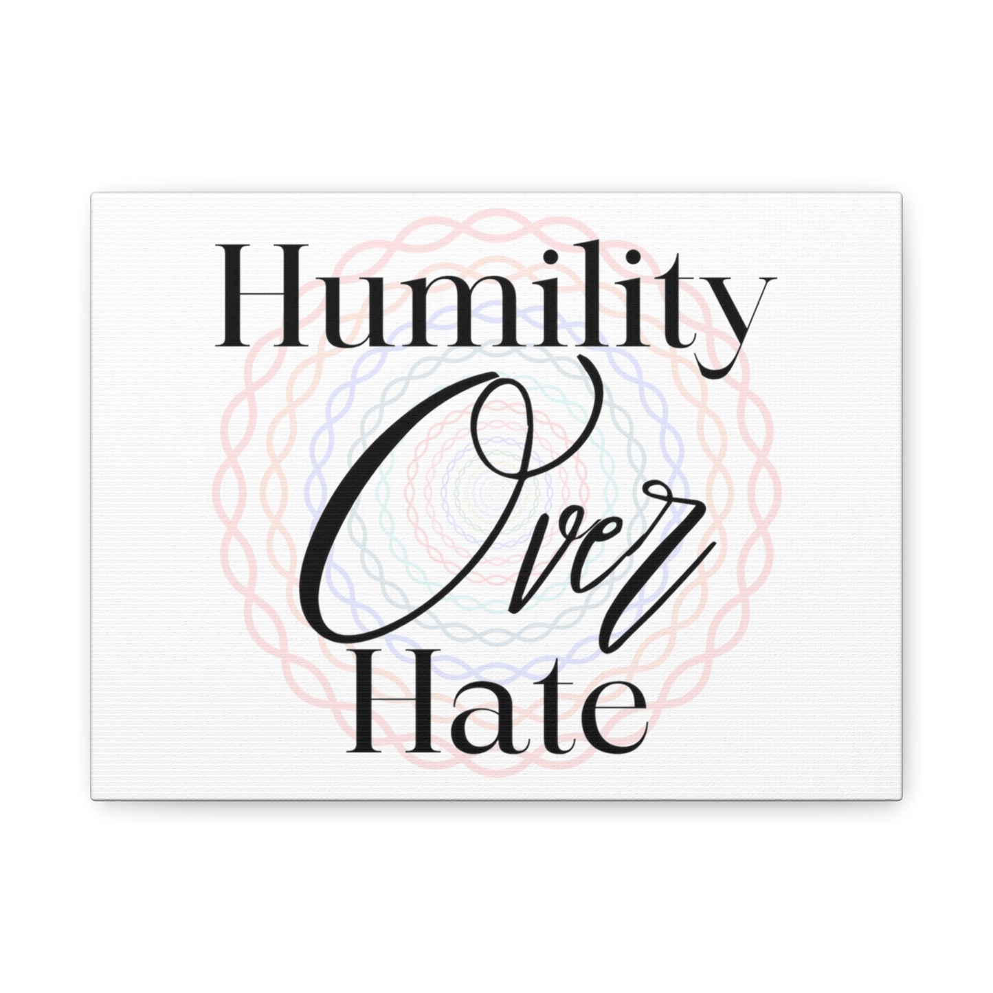 Humility Over Hate, Matte Canvas, Stretched, 1.25"